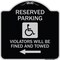 Signmission Reserved Parking Violators Will Fined and Towed Heavy-Gauge Aluminum Sign, 18" x 18", BS-1818-22998 A-DES-BS-1818-22998 - alternate 1